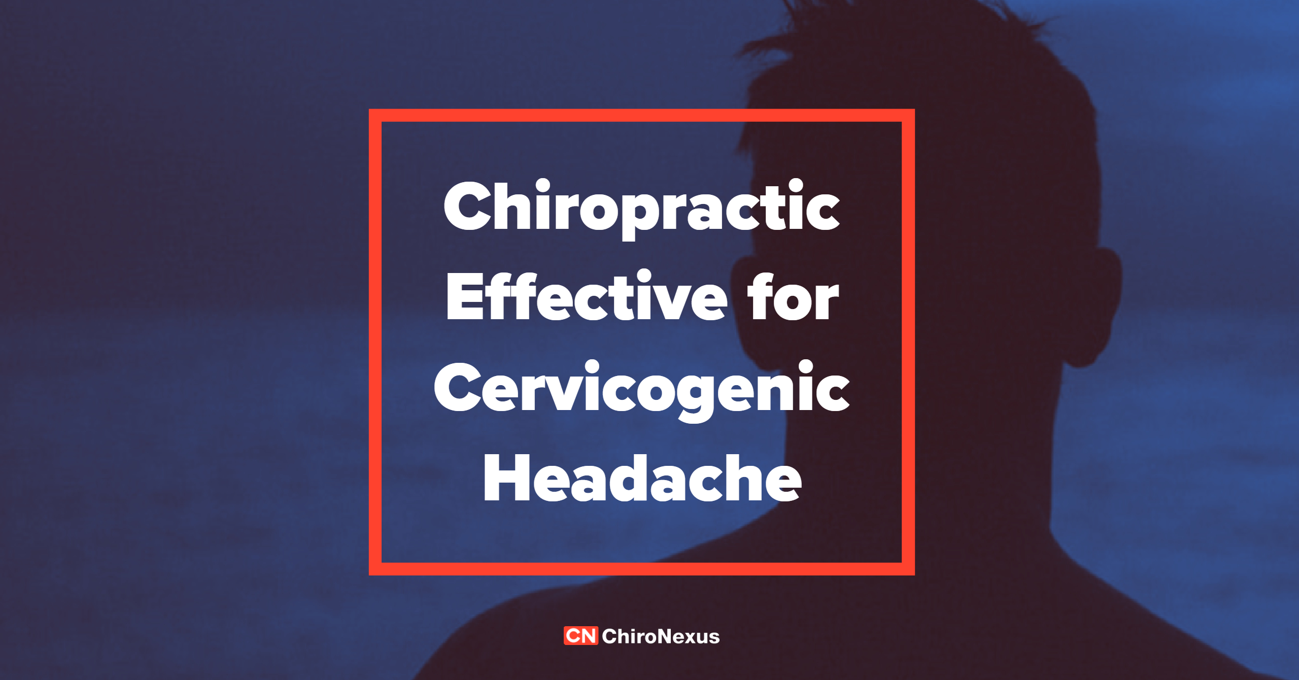 Chiropractic Effective for Cervicogenic Headache